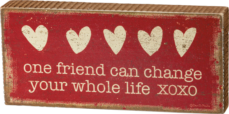 One Friend Can Change Your Whole Life Block Sign  (Pack of 4)