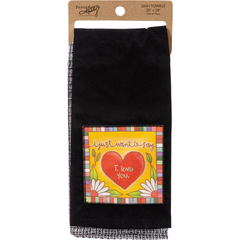 I Just Want To Say I Love You Kitchen Towel Set  (2 ST2)