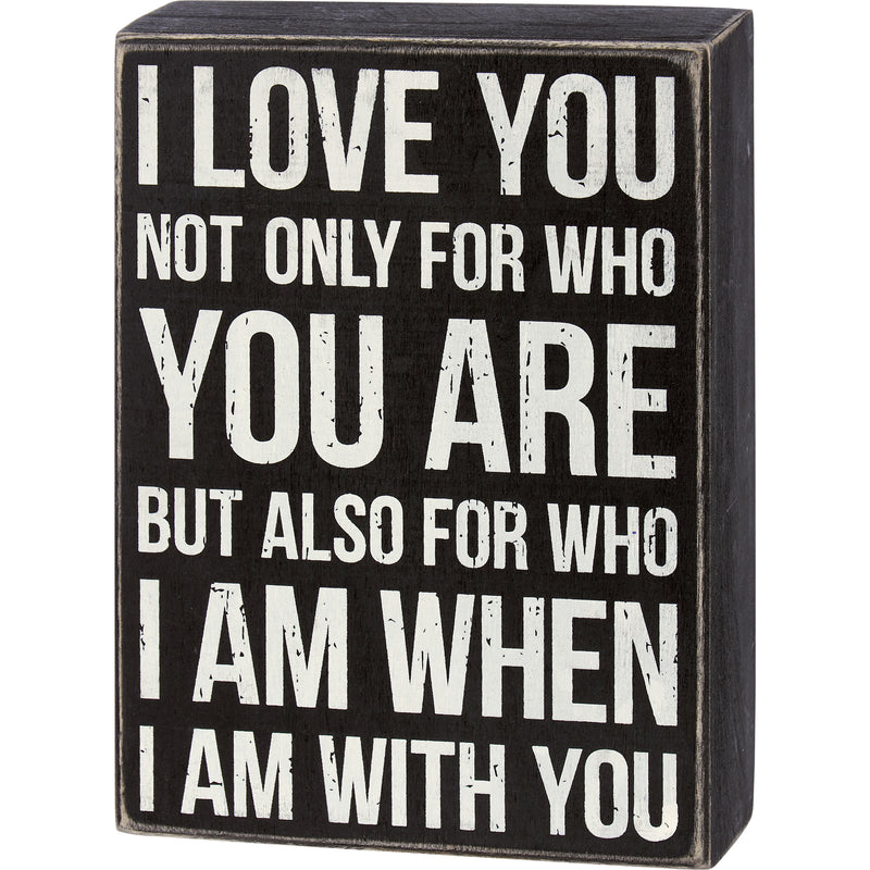 I Love You For Who You Are Box Sign  (Pack of 2)