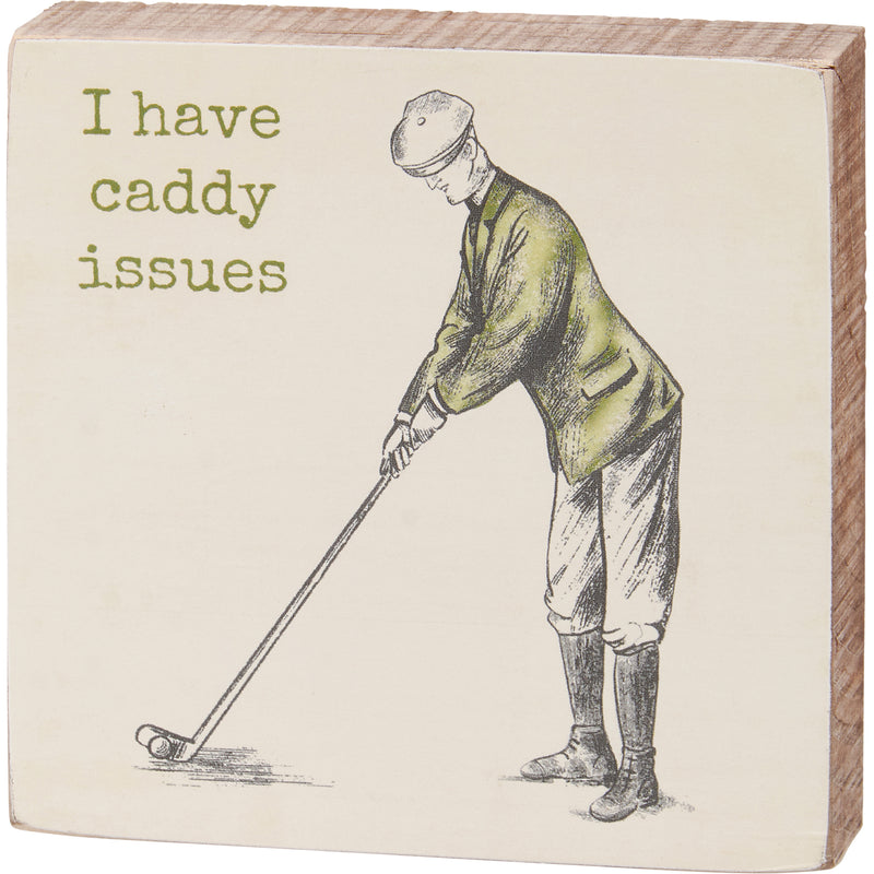 I Have Caddy Issues Block Sign  (Pack of 4)