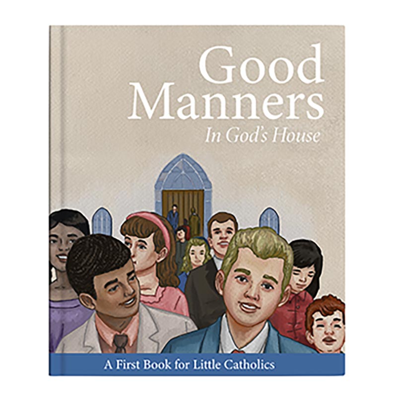 Little Catholics Series - Good Manners In God&