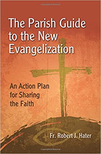 The Parish Guide to the New Evangelization: An Action Plan for Sharing the Faith (Paperback)