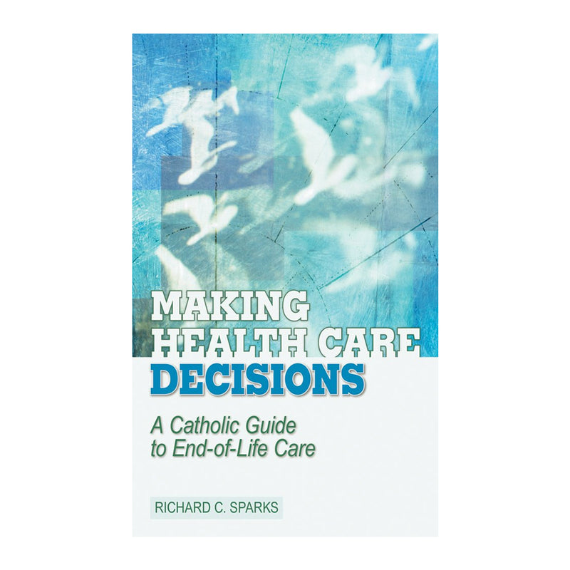 Making Health Care Decisions: A Catholic Guide to End-of-Life Care