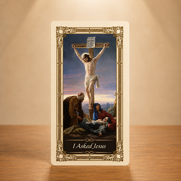 I Asked Jesus Prayer Card with Crucifixion image of Jesus Christ
