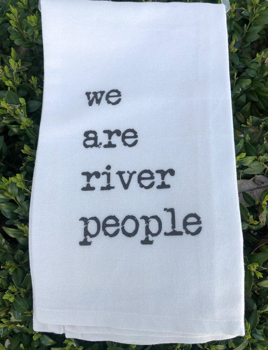 WE ARE RIVER PEOPLE TEA TOWEL