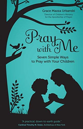 Pray with Me: Seven Simple Ways to Pray with Your Children Paperback