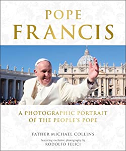 Pope Francis: A Photographic Portrait of the People&