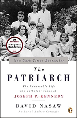 The Patriarch: The Remarkable Life and Turbulent Times of Joseph P. Kennedy (Hardcover)