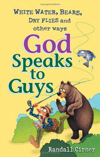 White Water, Bears, Dry Flies And Other Ways God Speaks To Guys (Paperbook)