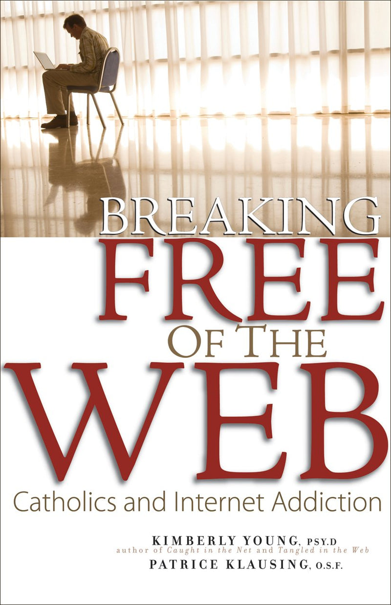 Breaking Free of the Web: Catholics and Internet Addiction Paperback