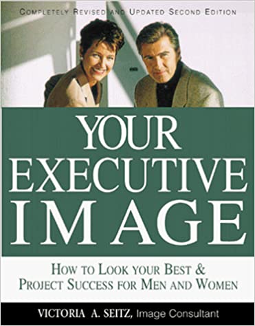 Your Executive Image: How to Look Your Best & Project Success for Men and Women (Paperback)