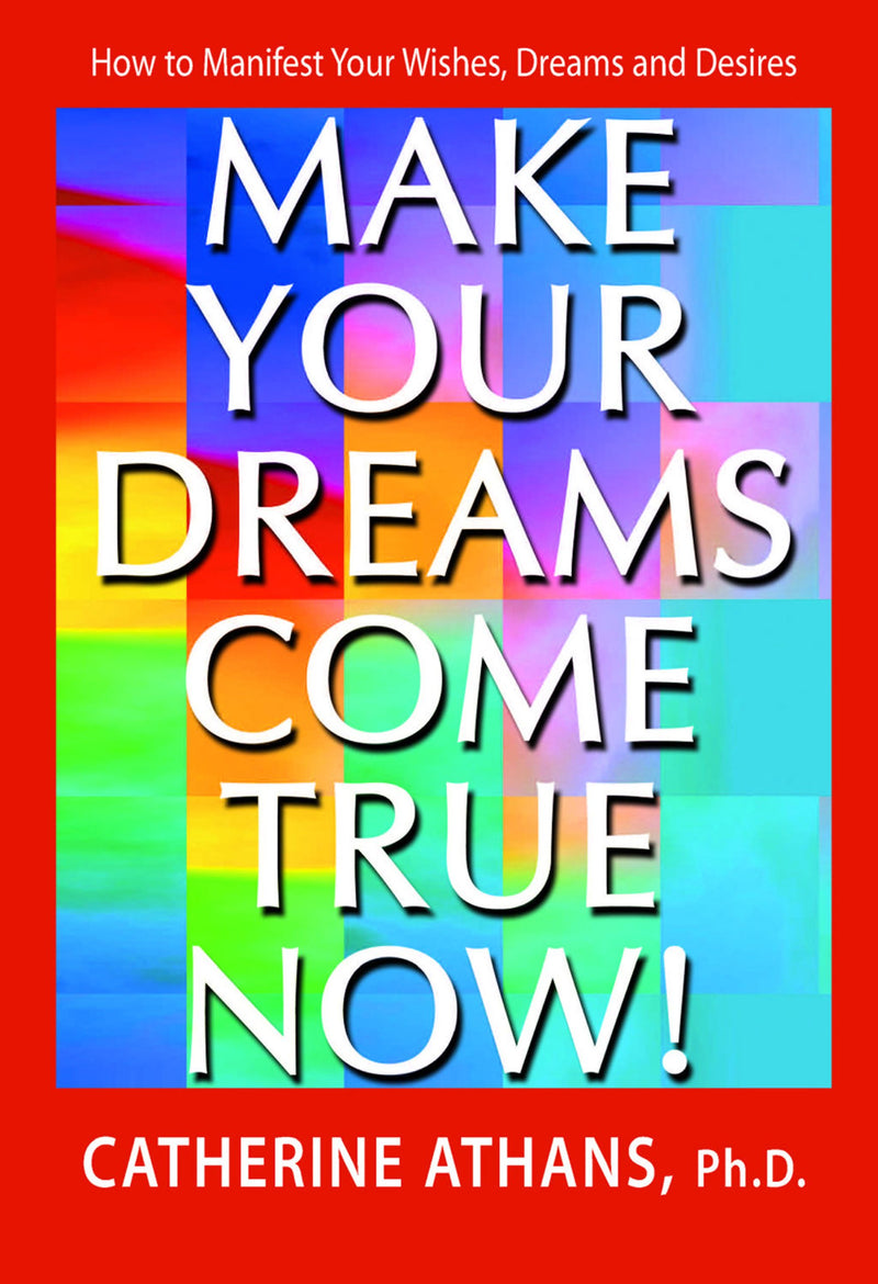 Make Your Dreams Come True Now! Kindle Edition