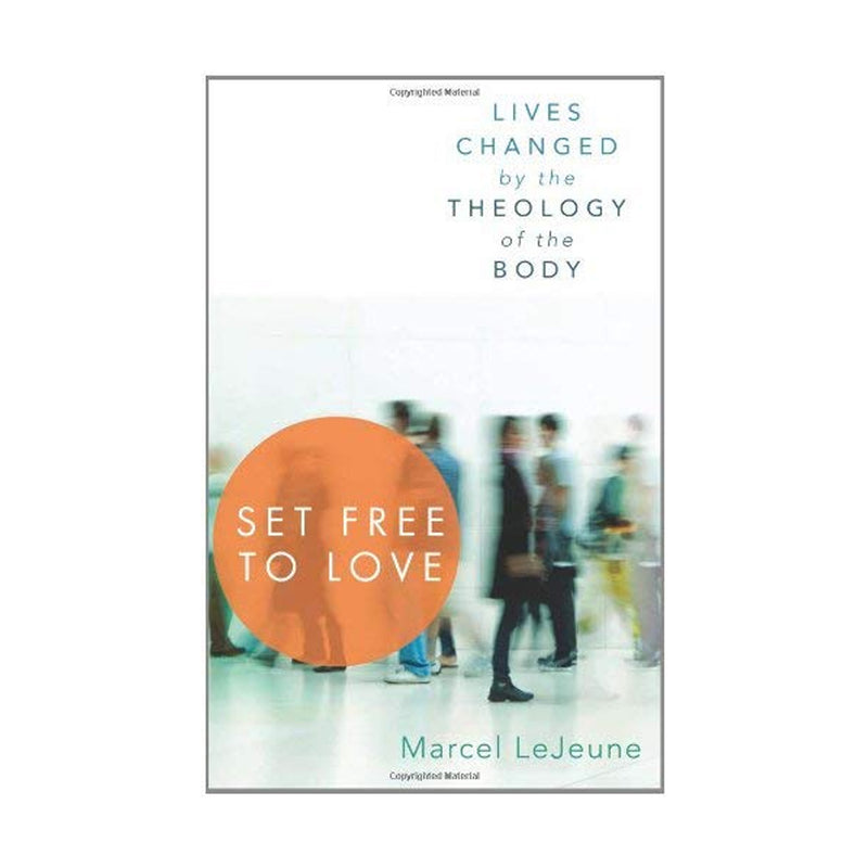 Set Free to Love: Lives Changed by the Theology of the Body (Paperbook)