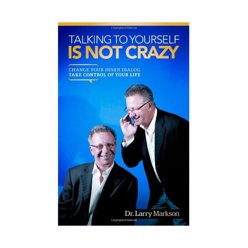Talking To Yourself Is Not Crazy: Change Your Inner Dialog Take Control of Your Life (Paperbook)
