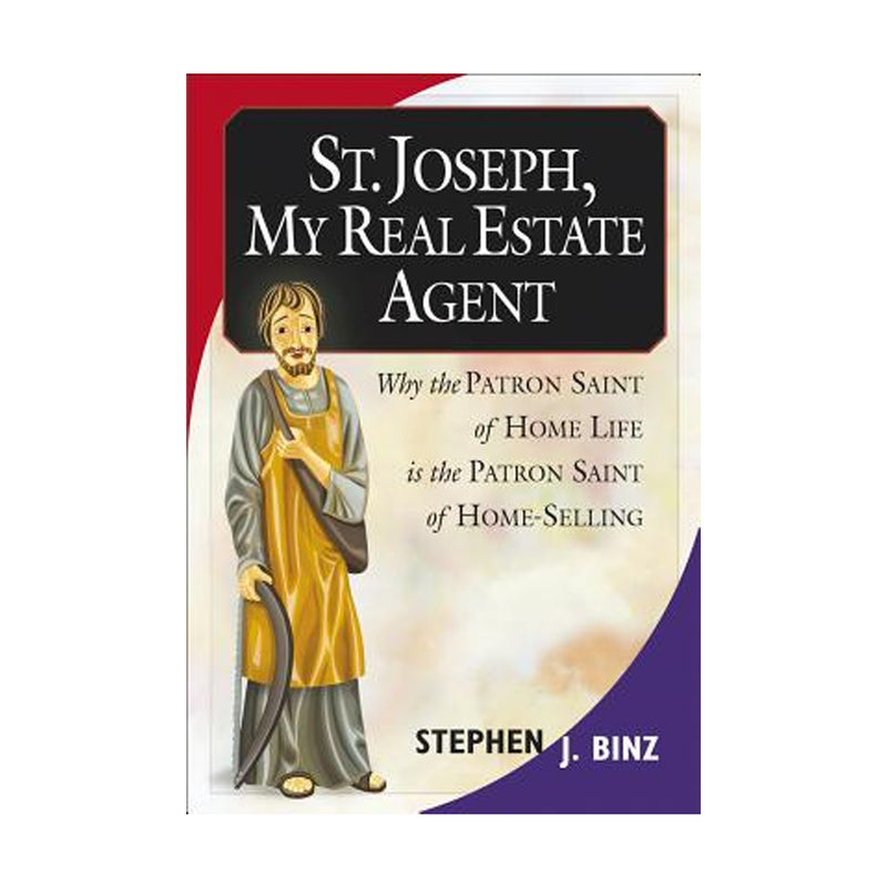 St. Joseph, My Real Estate Agent: Patron Saint of Home Life and Home Selling (Paperbook)