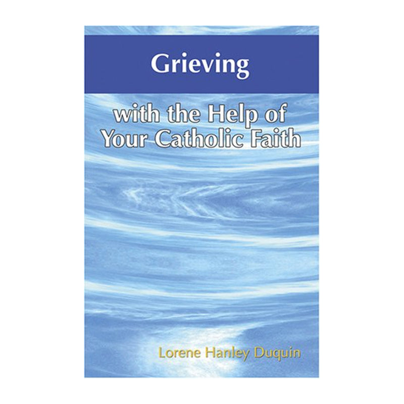 Grieving with the Help of Your Catholic Faith (Paperbook)