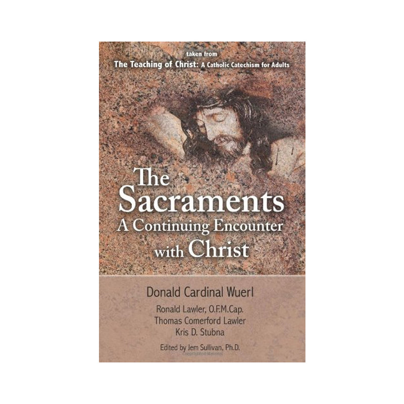 The Sacraments a Continuing Encounter with Christ: Taken from Teaching of Christ: A Catholic Catechism for Adults (Paperbook)