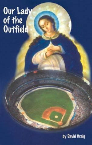 Our Lady of the Outfield Paperback