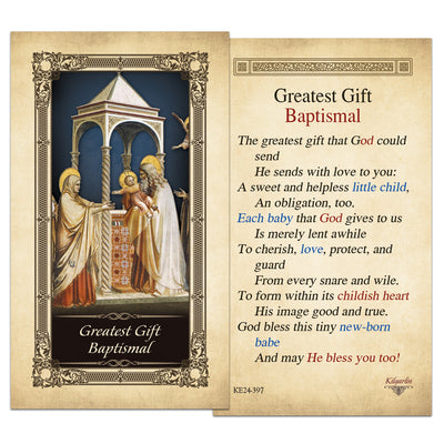 Greatest Gift Baptismal Kilgarlin Laminated Prayer Card This Beautifully Laminated Greatest Gift Baptismal Prayer Cards with Gold Colour Accents has the finest details and highest quality features a classic religious art image on one side and prayer on the other side, very handy to share it with your family and friends at the time of prayers.