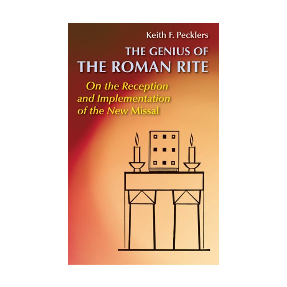 The Genius of Roman Rite: On the Reception and Implementation of the N ...