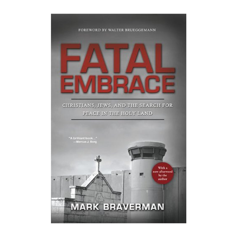 Fatal Embrace: Christians, Jews, and the Search for Peace in the Holy Land (Paperbook)