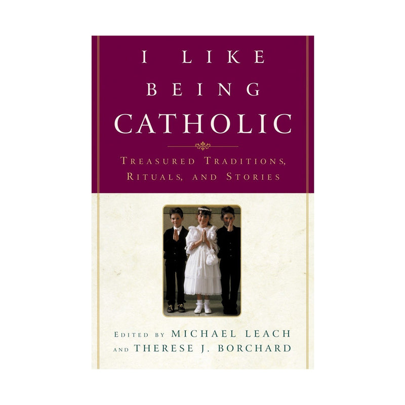 I Like Being Catholic: Treasured Traditions, Rituals, and Stories (Paperbook)