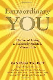 Extraordinary You: The Art of Living a Lusciously Spirited, Vibrant Life (Paperback)