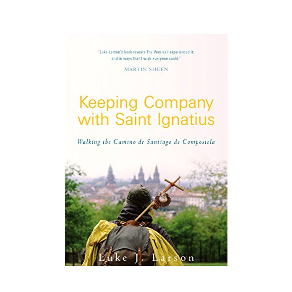 Keeping Company With Saint Ignatius: Walking The Camino De Santiago De Compostela (Paperbook)