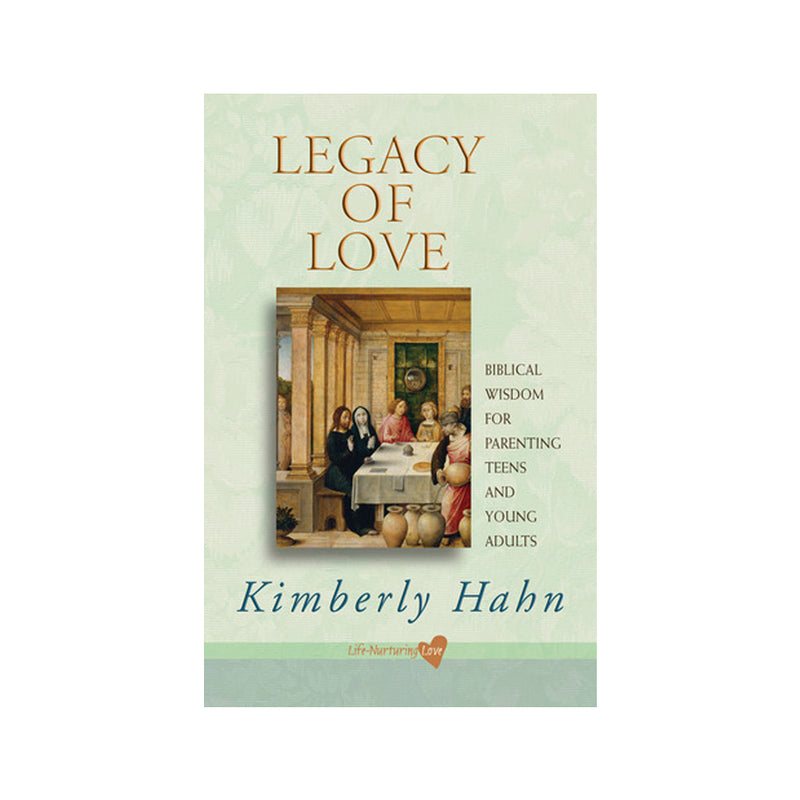 Legacy of Love: Biblical Wisdom for Parenting Teens and Young Adults (Life-nurturing Love) (Paperbook)