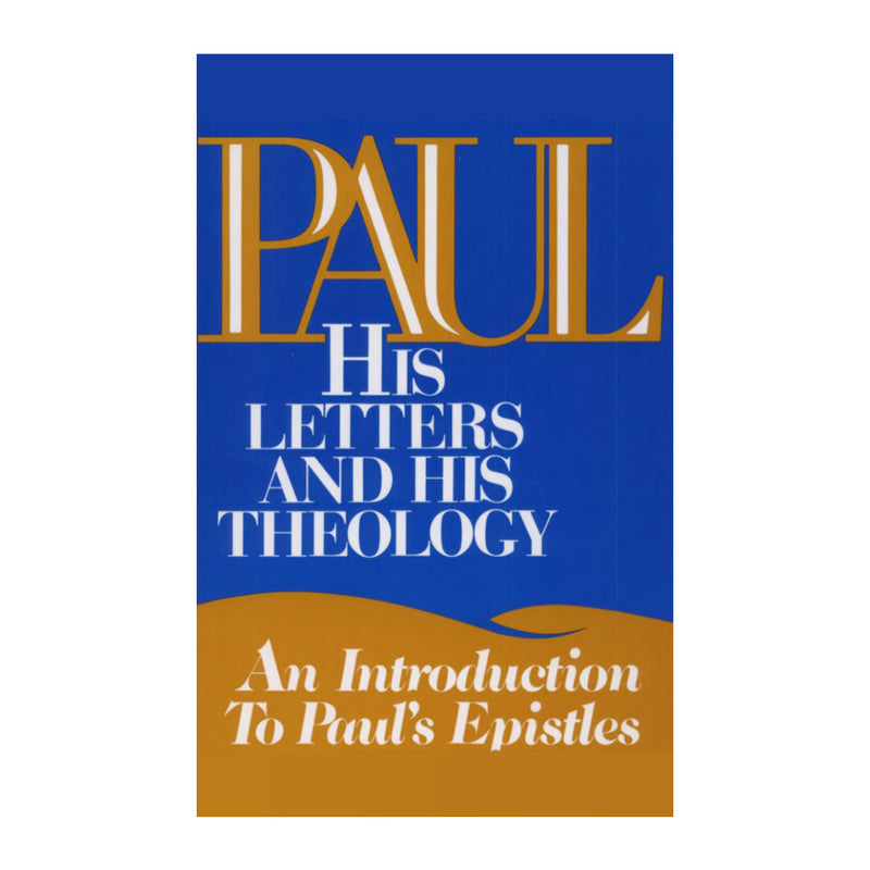 Paul: His Letters and His Theology: An Introduction to Paul&