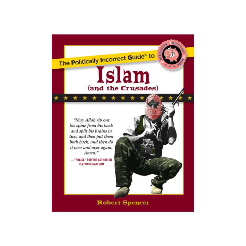 The Politically Incorrect Guide to Islam (and the Crusades) (Paperbook)